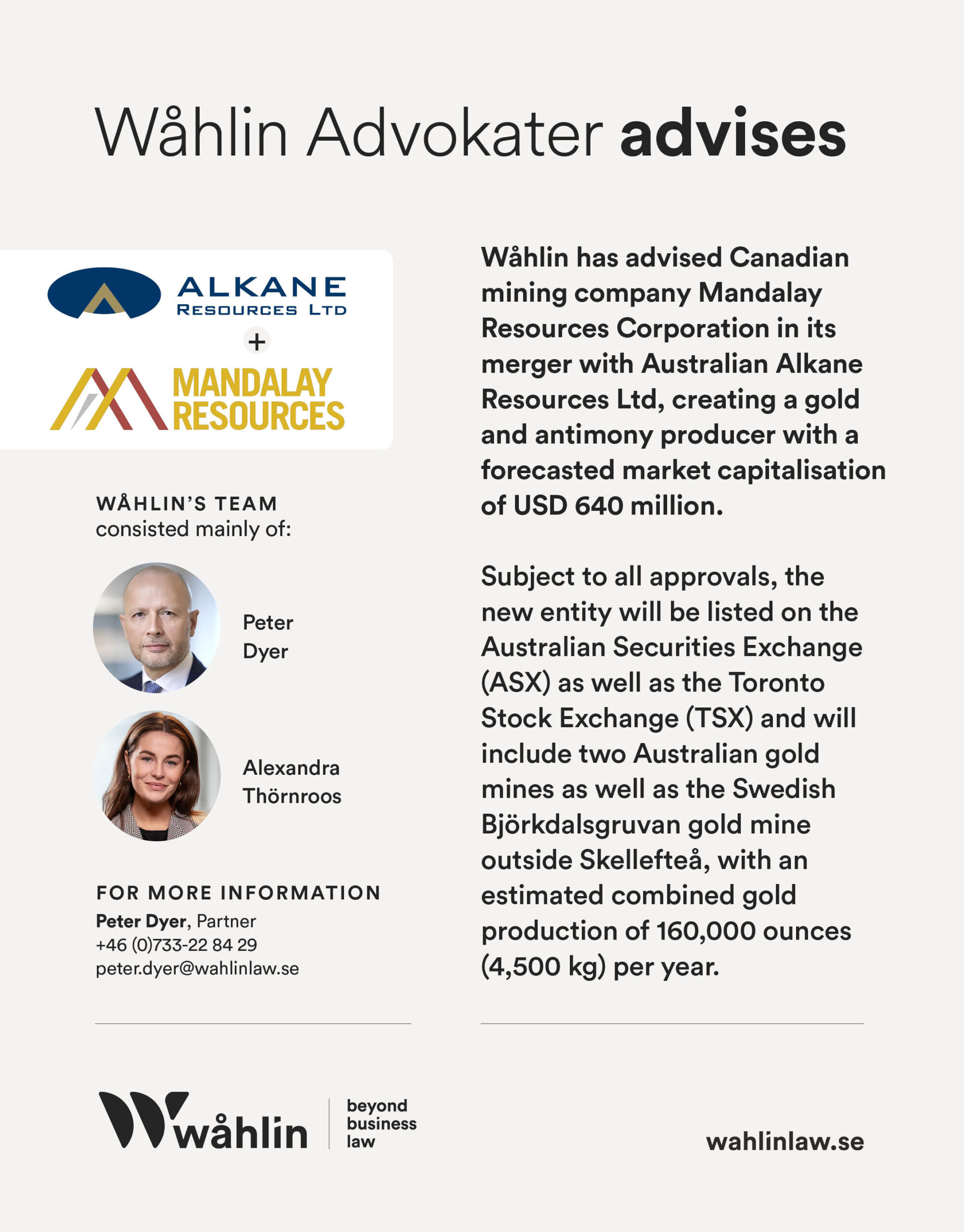 Wåhlin has advised Canadian mining company Mandalay Resources Corporation in its merger with Australian Alkane Resources Ltd